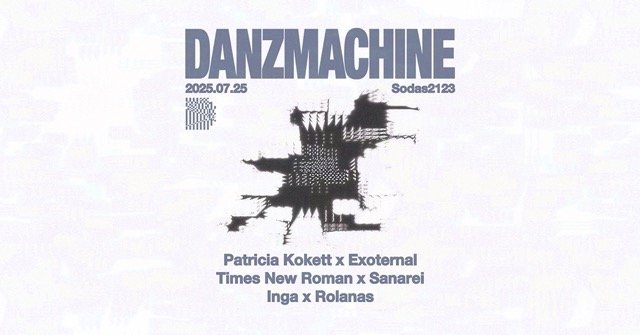 Danzmachine: Patricia Kokett x Exoternal, Times New Roman x Sanarei ir Inga x Rolanas