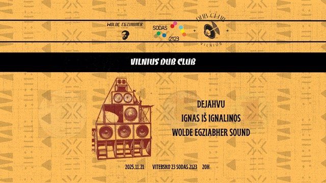 Vilnius Dub Club: Dejahvu Ignas iš Ignalinos Wolde Egzaibher Sound